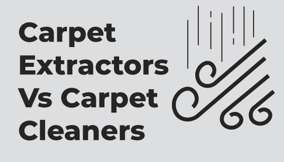 Carpet Extractors vs Cleaners
