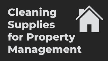 The Importance of Professional Cleaning Supplies for Property Management